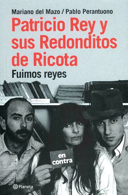 SE RELANZÓ EL LIBRO “FUIMOS REYES”, QUE RELATA LA HISTORIA DE PATRICIO REY Y SUS REDONDITOS DE RICOTA