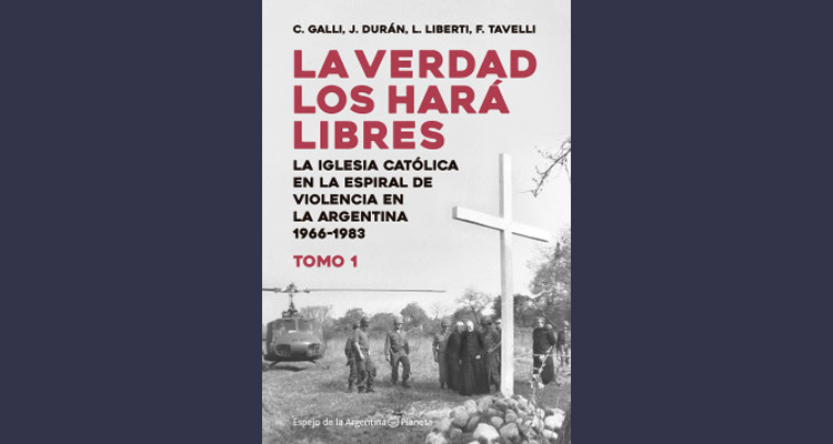 "LA VERDAD LOS HARÁ LIBRES", EL LIBRO QUE REVELA EL ROL DE LA IGLESIA DURANTE LA DICTADURA