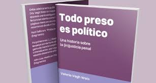 VEGH WEIS: “EL SISTEMA PENAL EJERCE UN CONTROL SOCIAL QUE PERMITE INVISIBILIZAR EL DELITO DE LOS PODEROSOS”