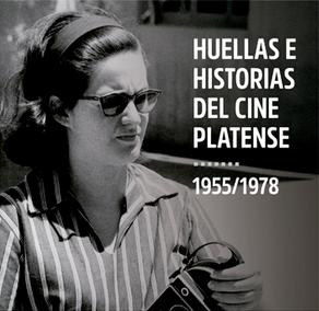 'HUELLAS E HISTORIAS DEL CINE PLATENSE (1955-1978)'