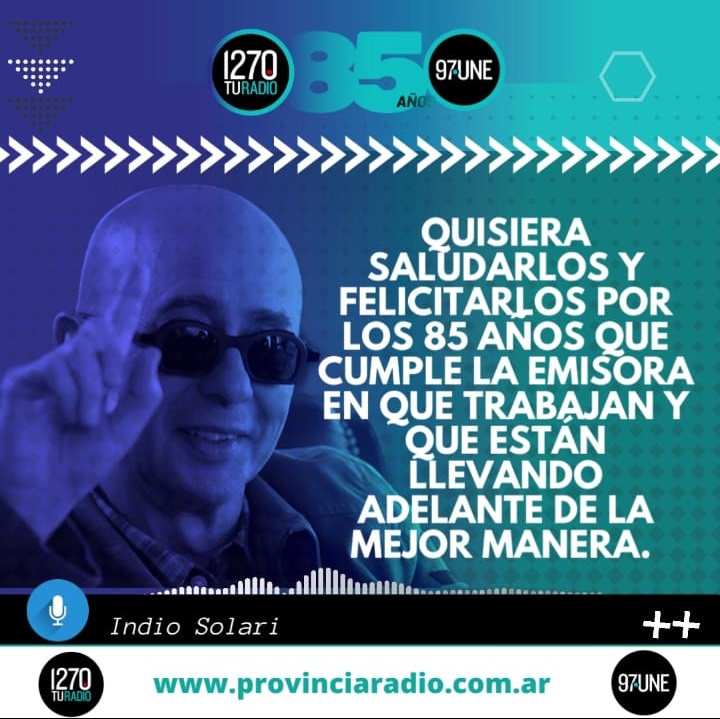 EL INDIO SOLARI SALUDÓ A RADIO PROVINCIA EN SU 85º ANIVERSARIO